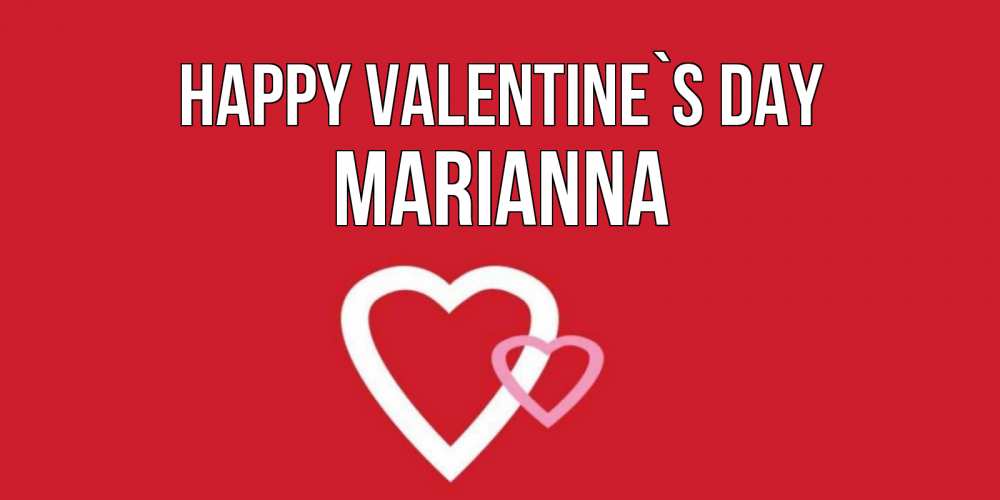 Greetings card с именем, Marianna Happy Valentine`s Day Красненькая валентинка для влюбленных Greetings with text for free download 